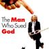 The Man Who Sued God