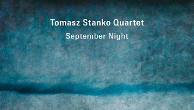 Music Review: Concert album from the Tomasz Stanko Quartet explains the jazz lineup’s staying power