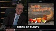 Bill Maher Thanksgiving Revenge of the Normies