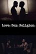 Love, Sex, Religion