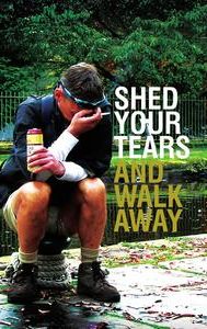 Shed Your Tears and Walk Away