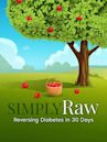 Simply Raw: Reversing Diabetes in 30 Days.