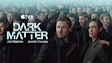 Dark Matter: Apple TV+ Releases Trailer for Sci-Fi Series Starring Joel Edgerton and Jennifer Connelly