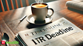 Has the last date to file ITR been extended beyond July 31? - The Economic Times