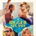 A Bigger Splash