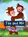 Tee and Mo Love Song