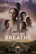 Why We Breathe