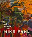 The Mad World of Mike Fahl