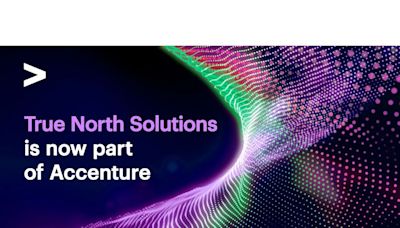 Accenture Acquires True North Solutions to Help Clients Produce Energy More Safely and Efficiently