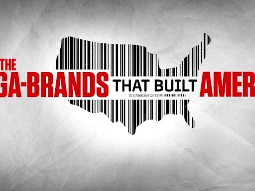 How to watch History Channel’s ‘The Mega-Brands That Built America,’ stream season 2 premiere