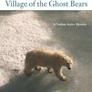 Village of the Ghost Bears