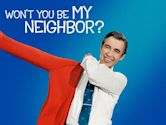 Won’t You Be My Neighbor?