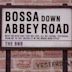 Bossa Down Abbey Road