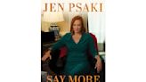 Former White House press secretary Jen Psaki writes about her years in government in 'Say More'