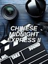 Chinese Midnight Express II