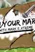 On Your Mark Show with Mark E. Xtreme