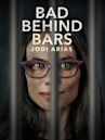 Bad Behind Bars: Jodi Arias