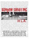 Random Shooting in L.A.