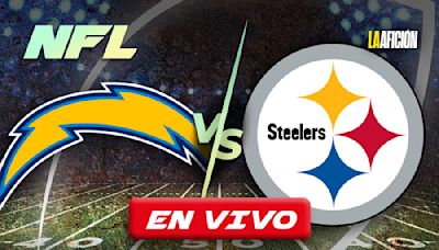 ¿A qué hora juega Chargers vs Steelers? | Partido HOY de la NFL 2024