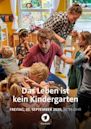 Das Leben ist kein Kindergarten