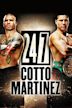 24/7 Cotto/Martinez