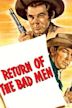 Return of the Bad Men