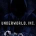 Underworld, Inc.