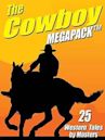 The Cowboy Megapack: 25 Western Tales by Masters