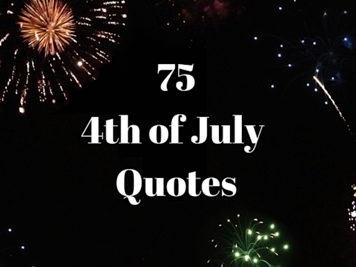 75 Fourth of July Quotes That Encourage Us to Stand Up for What's Right