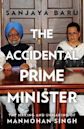 The Accidental Prime Minister (The Making and Unmaking of Manmohan Singh)