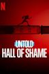 Untold: Hall of Shame