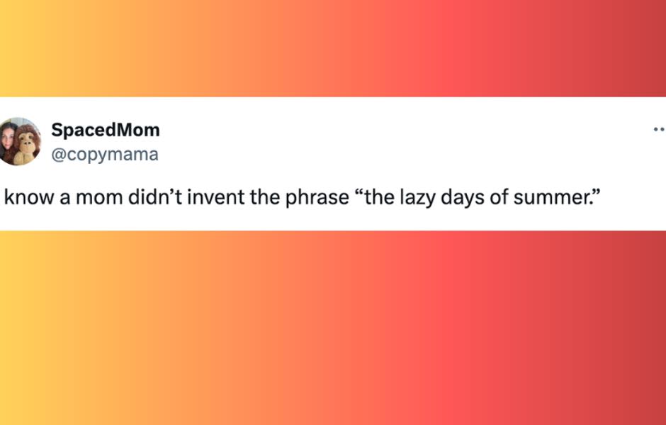 Parents Anticipate The Joys Summer Break In 33 Spot-On Tweets