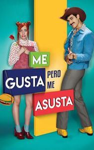 Me gusta, pero me asusta