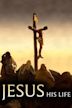 Jesus: His Life