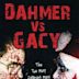 Dahmer vs. Gacy