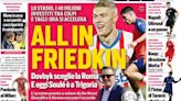 Today’s Papers – Friedkin’s Roma all in, Taremi excites Inter, now be real Juventus