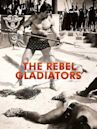 The Rebel Gladiators