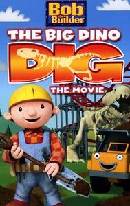 Bob the Builder: The Big Dino Dig: The Movie