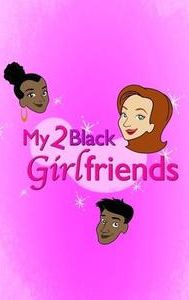 My 2 Black Girlfriends