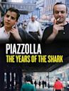 Piazzolla, the Years of the Shark