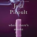 Where There's Smoke: A Short Story / Larger Than Life: A Novella