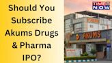 Akums Drugs and Pharmaceuticals IPO Opens for Subscription: Should You Subscribe? Expert Insights