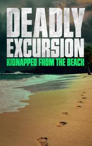 Deadly Excursion: Kidnapped From the Beach