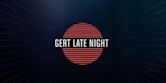 Gert Late Night