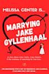 Marrying Jake Gyllenhaal (special)