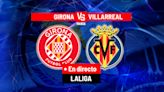 Girona - Villarreal en directo | LaLiga EA Sports hoy en vivo | Marca