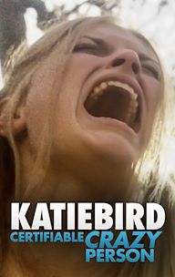 KatieBird: Certifiable Crazy Person