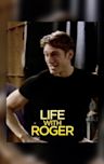 Life With Roger