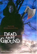 Dead Above Ground (2002) - IMDb