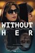 Without Her